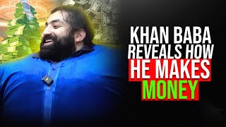 Khan Baba Reveals How He Makes Money