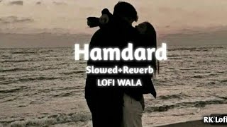 Hamdard | [ Slowed+Reverb ] | Ek Villain | Arijit Singh | RK Lofi