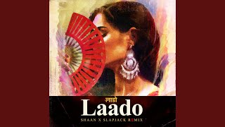Laado - SHAAN x Slapjack Remix