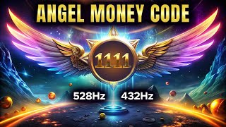 1111 ANGEL MONEY CODE – 528Hz + 432Hz to Manifest Financial Miracles