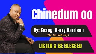 Chinedum oo: By Evang Harry Harrison  - Latest Nigeria Gospel Praises