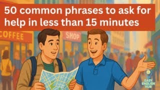 Common English Phrases to Ask for Help in 15 minutes #easyenglishhub #english