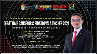 MAJLIS PERASMIAN PENUTUPAN PERTANDINGAN DEBAT NC & PIDATO PIALA TNC HEP UNIV. KEB. MALAYSIA 2021
