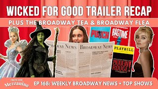Wicked For Good Final Trailer Recap!! PLUS The Broadway Tea & Broadway Flea