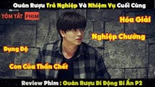 [Review Phim] Quán Rượu Trả Nghiệp Chiến Nhau Với Con Thần Chết | Quán Rượu Di Động Bí Ẩn P2