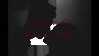 EastSide Bully (D-D-A) - Turn You On