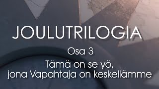 Joulutrilogia: Tämä on se yö, jona Vapahtaja on keskellämme