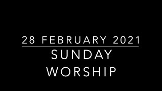 28 Feb 2021 - Sunday Worship
