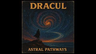 DRACUL - ASTRAL PATHWAYS (FULL ALBUM) - Progressive Rock/Atmospheric Rock/Cinematic Rock