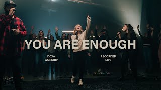 You Are Enough (Live) | Doxa Worship