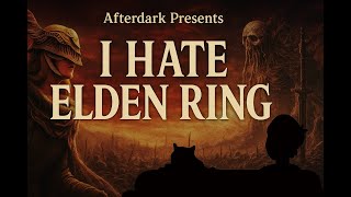 Afterdark Presents I Hate Elden Ring  [No Commentary, /Longplay/, Live]