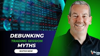 Master Forex Trading: Debunking Myths About Trading Sessions | Podcast 566
