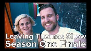 Leaving Thomas Show Season One Finale! 🎥