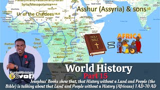 KM World History(Pt.15) Summary: Josephus puts many Promised Land locations in Africa 1- 70AD Part A