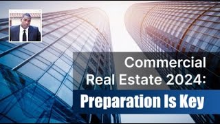 Commercial Real Estate 2024: Preparation Is Key