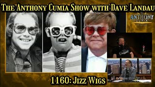 The Anthony Cumia Show with Dave Landau - Jizz Wigs
