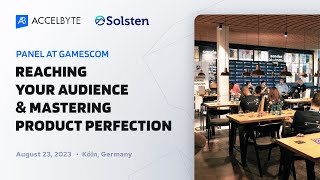 Panel at Gamescom: Reaching Your Audience & Mastering Product Perfection | Solsten x AccelByte