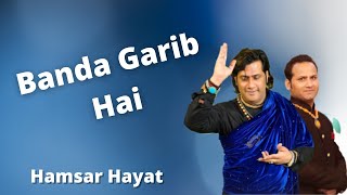 Banda Garib Hai | Hamsar Hayat Nizami | Mere Hatho Ki Lakiro Ka Tamasha Mai Kya Janu