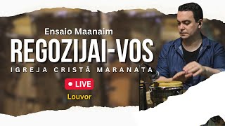 REGOZIJAI-VOS (ENSAIO MAANAIM) - LOUVOR IGREJA CRISTÃ MARANATA