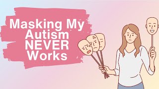 Autism and Masking - Am I Doing it Wrong?
