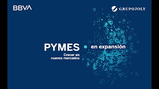 VIDEO RESUMEN mesa debate Pymes en Expansión, GRUPO JOLY- BBVA