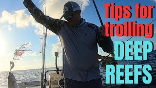 Tips for trolling DEEP REEFS