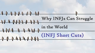 Why INFJs Can Struggle in the World (Short Cuts)