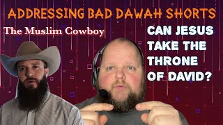 Addressing Bad DAWAH Shorts. Can Jesus take the throne of David? @TheMuslimCowboyArchive