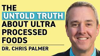 Dr. Chris Palmer: How Ultra-Processed Foods Impact Your Brain and Mental Health