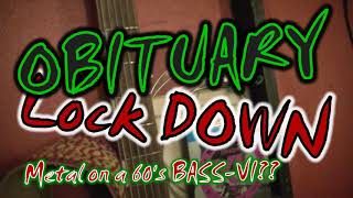 Obituary LockDown Metal Cover on  60's BASS-VI Vintage Classic!