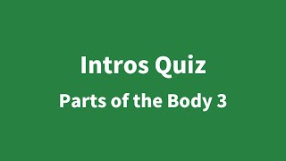 Intros Quiz - Parts Of The Body 3