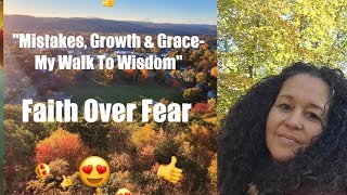 "Mistakes, Growth & Grace-My Walk To Wisdom" #Faith #nature #newengland #myjourney