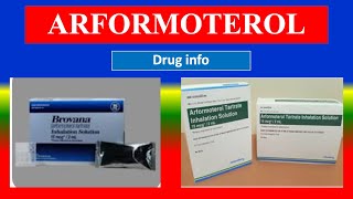 ARFORMOTEROL- Generic Name, Drug class, Brande Name ,Precautions ,  How to use,  Side Effects