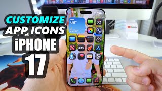 How To Customize App ICONS on iPhone 17