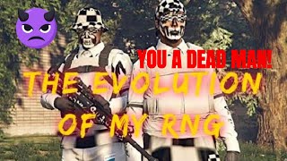The Evolution of my RnG! F!c!k The Dead Opps | Gta 5 Online
