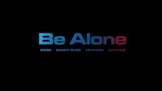 Be alone - DJ KANJI, SWEE, BANNY BUGS & HIYADAM 【Official Visualizer】