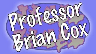 Prof Brian Cox