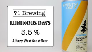 Luminous Days - Hazy West Coast IPA - Seventy One Brewing