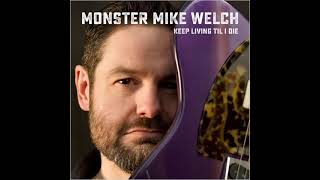Monster Mike  Welch ⭐  Keep Living Til´ l Die Love Me Baby⭐. ((*2025*))
