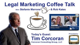 Legal Marketing Coffee Talk with Guest Tim Corcoran