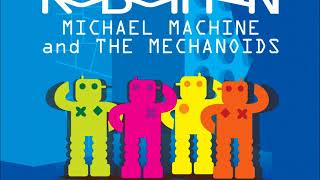 Robotman - Michael Machine and the Mechanoids