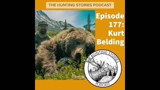 Ep 177 The Hunting Stories Podcast: Kurt Belding