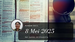 Mimbar kecil, Kamis 8 Mei 2025 “Saling Melayani"//Pnt. Samuel Krispradipta