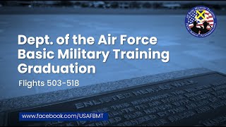 Department of the Air Force BMT Graduation Ceremony: Flights 503-518 -- July 10, 2025