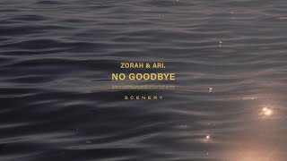 Zorah & ARI. - No Goodbye | scenery.