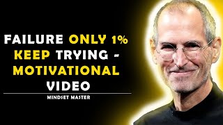Failure Only 1% Keep Trying - Motivational Video