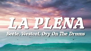 Beéle, Westcol, Ovy On The Drums - LA PLENA (W Sound 05) (Letra/Lyrics)