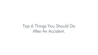 Top 6 Things You Should Do After an Accident