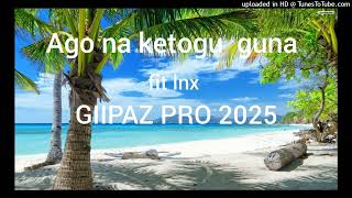 Ago na ketoguna ft lnx .. cire ( GIPAZ PRO )25