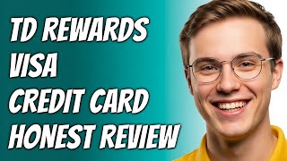 How To Choose The Right TD Rewards Visa Credit Card
